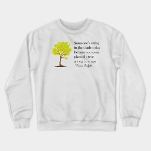 Someone is Sitting in the Shade Today Warren Buffett Quotes Crewneck Sweatshirt